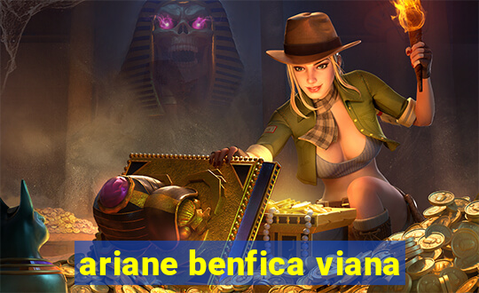 ariane benfica viana